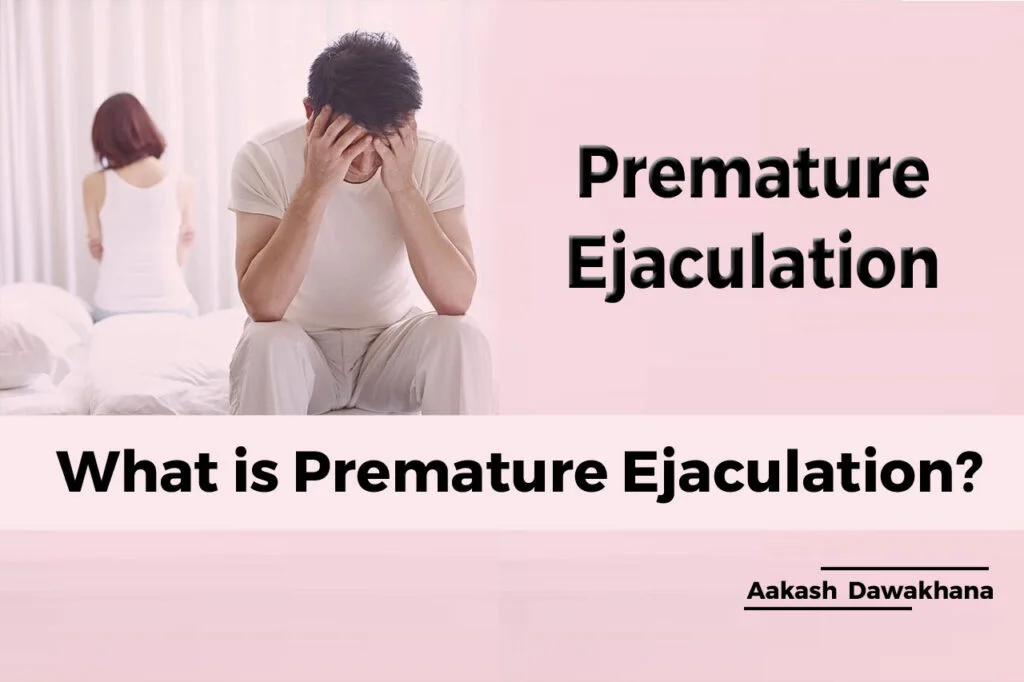 What is Premature Ejaculation Aakash Dawakhana